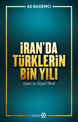 İran'da Türklerin Bin Yılı; Siyasi ve Sosyal Tarih - Kitapiks.com