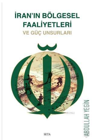 İran'ın Bölgesel Faaliyetleri ve Güç Unsurları - Kitapiks.com