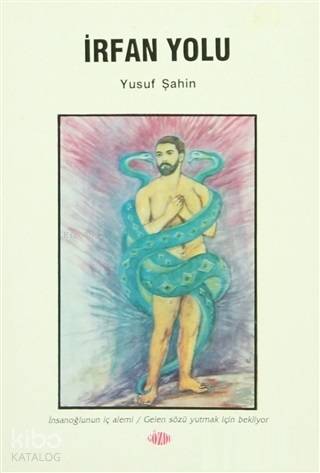 İrfan Yolu; İnsanoğlunun İç Alemi / Gelen Sözü Yutmak İçin Bekliyor - 
