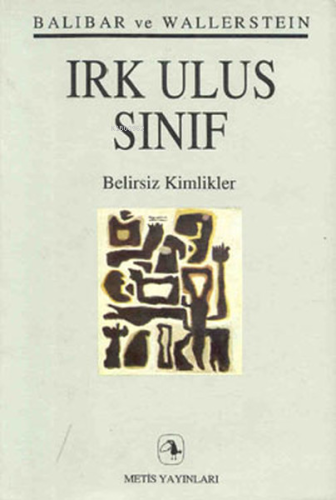 Irk Ulus Sınıf; Belirsiz Kimlikler - Kitapiks.com