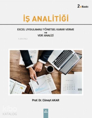 İş Analitiği Excel Uygulamalı Yönetsel Karar Verme ve Veri Analizi - K