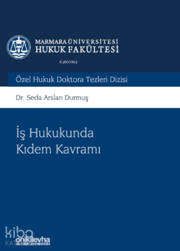 İş Hukukunda Kıdem Kavramı Marmara Üniversitesi Hukuk Fakültesi Özel 