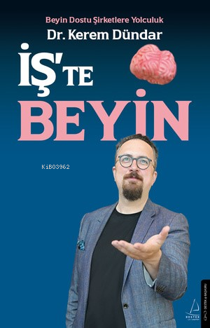 İş’te Beyin ;Beyin Dostu Şirketlere Yolculuk - Kitapiks.com