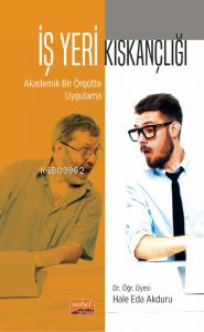 İş Yeri Kıskançlığı : Akademik Bir Örgütte Uygulama - Kitapiks.com