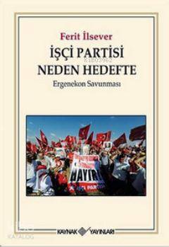 İşçi Partisi Neden Hedefte; Ergenekon Savunması - Kitapiks.com