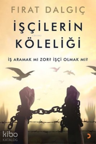 İşçilerin Köleliği İş Aramak mı Zor? İşçi Olmak mı? - Kitapiks.com