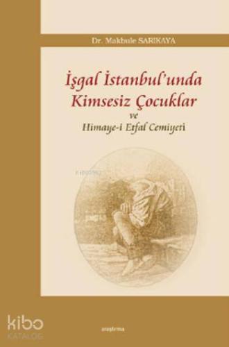 İşgal İstanbul'unda Kimsesiz Çocuklar ve Himaye-i Etfal Cemiyeti - Kit
