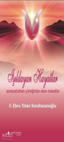 Işıldayan Hayatlar; Sonsuzluktan Yüreğinize Akan Masallar