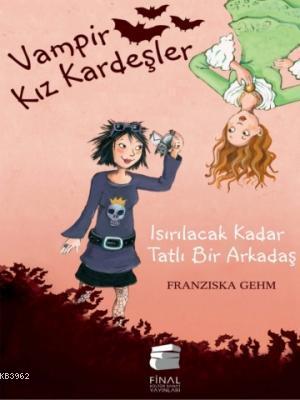 Isırılacak Kadar Tatlı Bir Arkadaş; Vampir Kız Kardeşler,11-15 Yaş - K