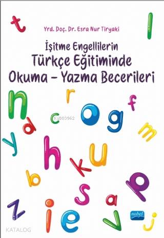 İşitme Engellilerin Türkçe Eğitiminde Okuma-Yazma Becerileri - Kitapik