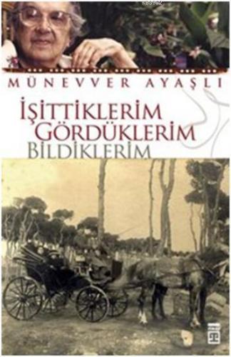 İşittiklerim Gördüklerim Bildiklerim - Kitapiks.com
