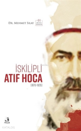 İskilipli Atıf Hoca;(1876-1926) - Bütün Eserleri 1 - Kitapiks.com