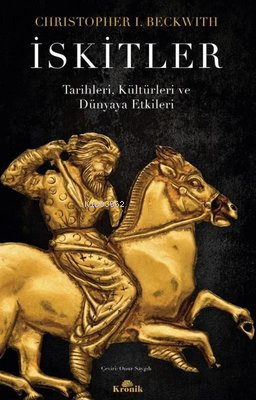 İskitler - Tarihleri, Kültürleri ve Dünyaya Etkileri - Kitapiks.com