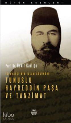 Islahatçı Bir İslam Düşünürü: Tunuslu Hayreddin Paşa ve Tanzimat - Kit