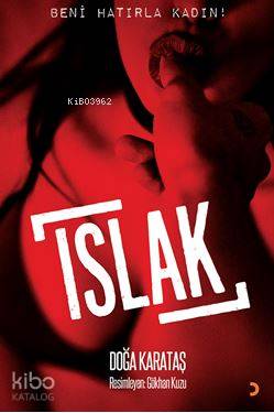 Islak; Beni Hatırla Kadın! - Kitapiks.com