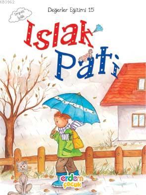 Islak Pati - Empati İylik; Değerler Eğitimi 15 - Kitapiks.com