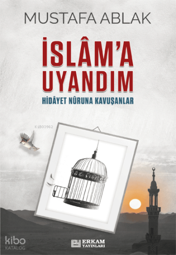 İslâm’a Uyandım;Hidayet Nûruna Kavuşanlar - Kitapiks.com