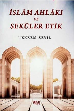 İslam Ahlakı ve Seküler Etik - Kitapiks.com