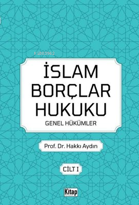 İslam Borçlar Hukuku Genel Hükümler Cilt - 1 - Kitapiks.com
