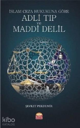 İslam Ceza Hukukuna Göre Adli Tıp ve Maddi Delil - Kitapiks.com