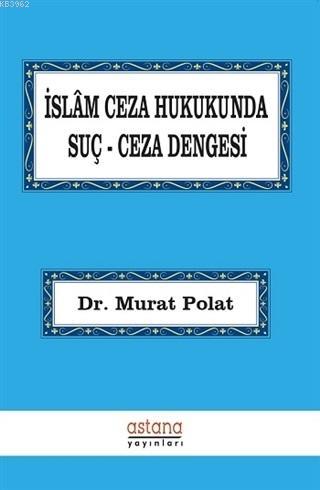 İslam Ceza Hukukunda Suç Ceza Dengesi - Kitapiks.com
