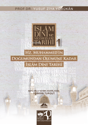 İslâm Dini Tarihi; Hz. Muhammed'in Doğumundan Ölümüne Kadar - Kitapiks