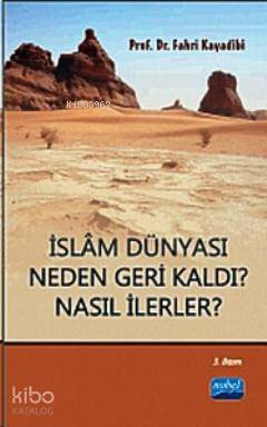 İslam Dünyası Neden Geri Kaldı? Nasıl İlerler? - Kitapiks.com