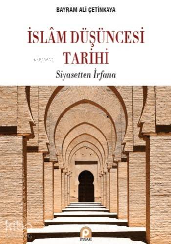 İslâm Düşüncesi Tarihi; Siyasetten İrfana - Kitapiks.com