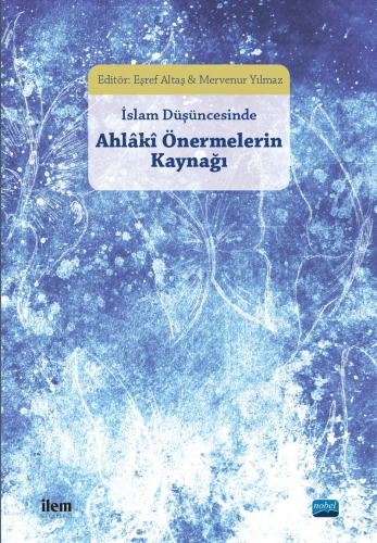 İslam Düşüncesinde Ahlaki Önermelerin Kaynağı - Kitapiks.com