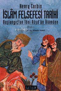 İslâm Felsefesi Tarihi Cilt: 1; Başlangıçtan İbni Rüşd'ün Ölümüne - Ki