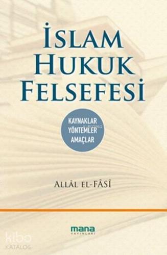 İslam Hukuk Felsefesi; Kaynaklar-Yöntemler-Amaçlar - Kitapiks.com