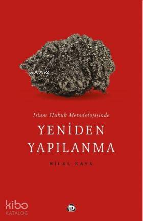 İslam Hukuk Metodolojisinde Yeniden Yapılanma - Kitapiks.com