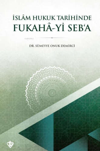 İslam Hukuk Tarihinde Fukahâ-yi Seb’a - Kitapiks.com