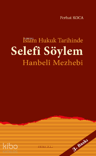 İslam Hukuk Tarihinde Selefî Söylem Hanbelî Mezhebi - Kitapiks.com