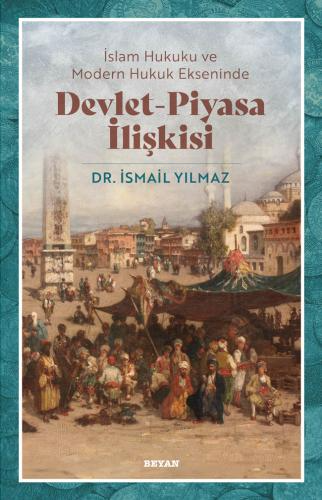 İslam Hukuku ve Modern Hukuk Ekseninde Devlet - Piyasa İlişkisi - Kita