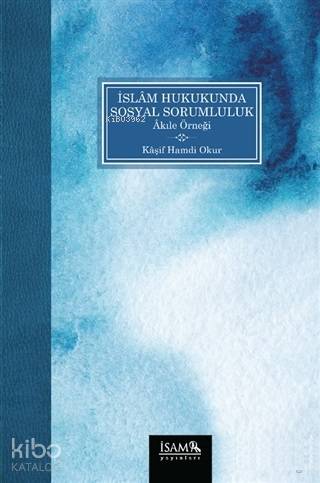 İslam Hukukunda Sosyal Sorumluluk Akıle Örneği - Kitapiks.com