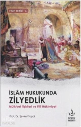İslam Hukukunda Zilyedlik Mülkiyet İlişkileri ve Fiili Hakimiyet - Kit