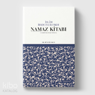İslam İbadetler Fıkhı Namaz Kitabı - Kitapiks.com