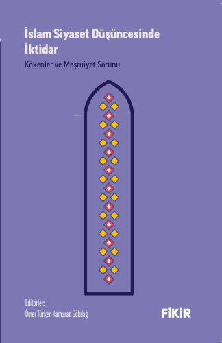 İslam Siyaset Düşüncesinde İktidar: Kökenler ve Meşruiyet Sorunu - Kit