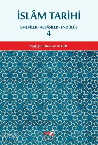 İslâm Tarihi 4.cilt (Emevîler-Abbâsîler-Endülüs) - Kitapiks.com