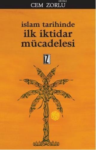 İslam Tarihinde İlk İktidar Mücadelesi - Kitapiks.com