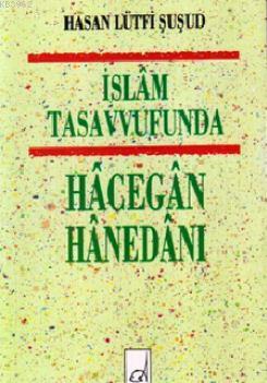 İslam Tasavvufunda Hacegan Hanedanı - Kitapiks.com