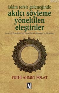 İslâm Tefsir Geleneğinde Akılcı Söyleme Yönelik Eleştiriler - Kitapiks