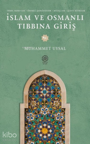 İslam ve Osmanlı Tıbbına Giriş - Kitapiks.com