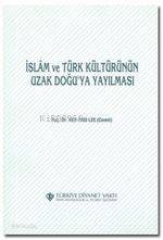 İslam ve Türk Kültürünün Uzak Doğu'ya Yayılması - Kitapiks.com