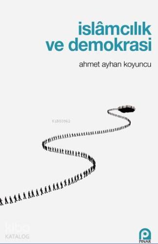 İslamcılık ve Demokrasi - Kitapiks.com