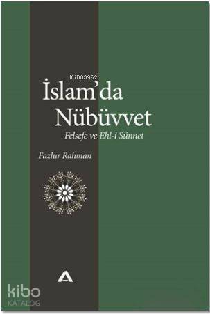 İslam'da Nübüvvet; Felsefe ve Ehl-i Sünnet - Kitapiks.com
