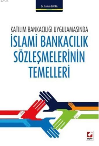 İslami Bankacılık Sözleşmelerinin Temelleri - Kitapiks.com