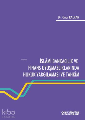 İslami Bankacılık ve Finans Uyuşmazlıklarında Hukuk Yargılaması ve Tah