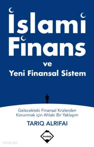 İslami Finans ve Yeni Finansal Sistem; Gelecekteki Finansal Krizlerden